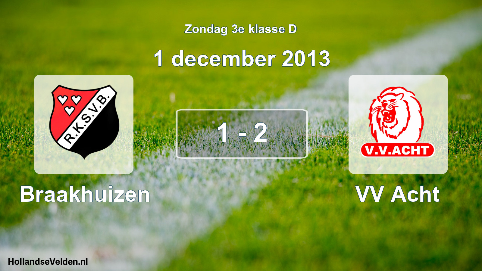 Total number of matches played: Braakhuizen - VV Acht 1 - 2 (1 December 2013)