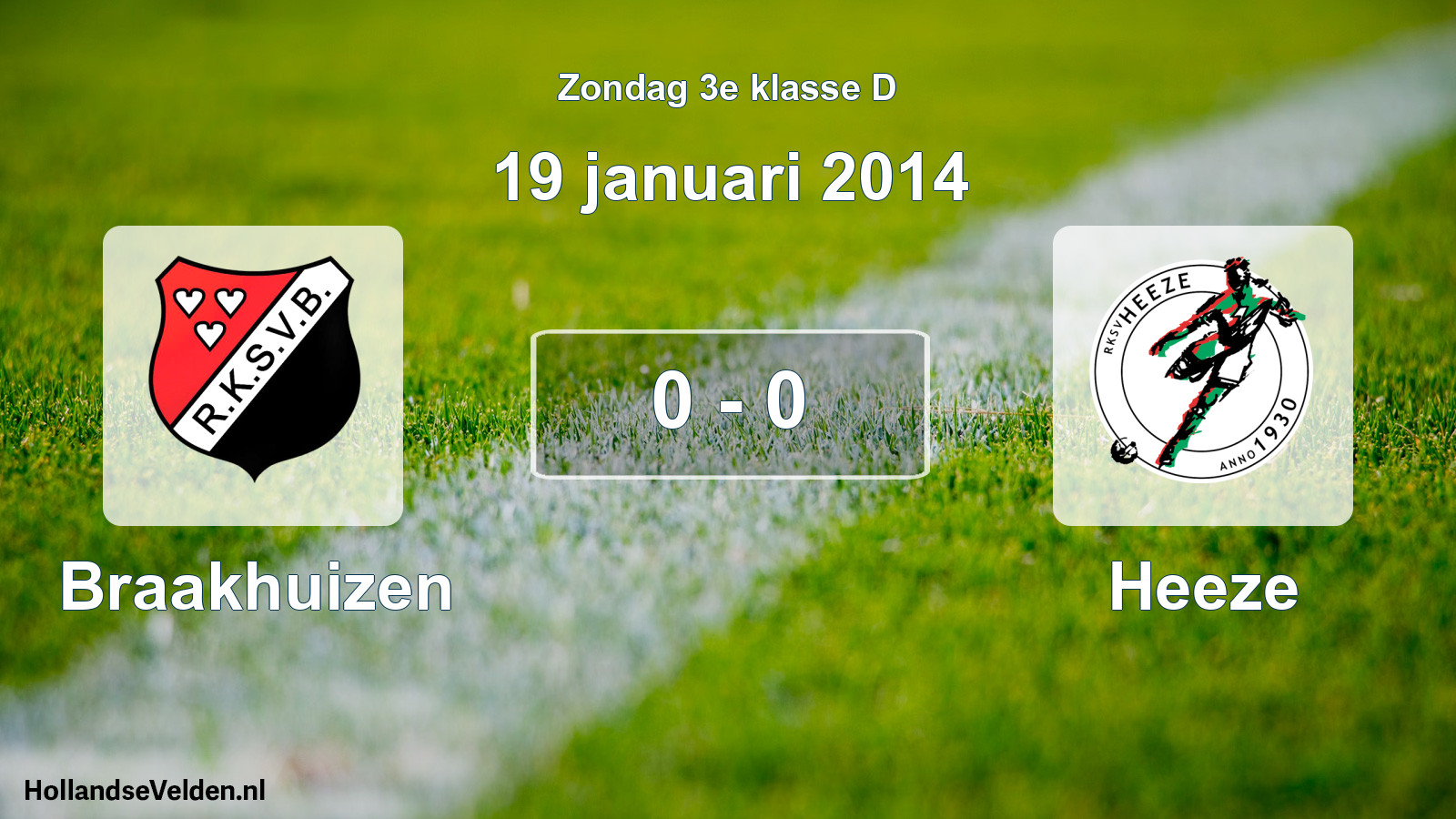 Total number of matches played: Braakhuizen - Heeze 0 - 0 (19 January 2014)