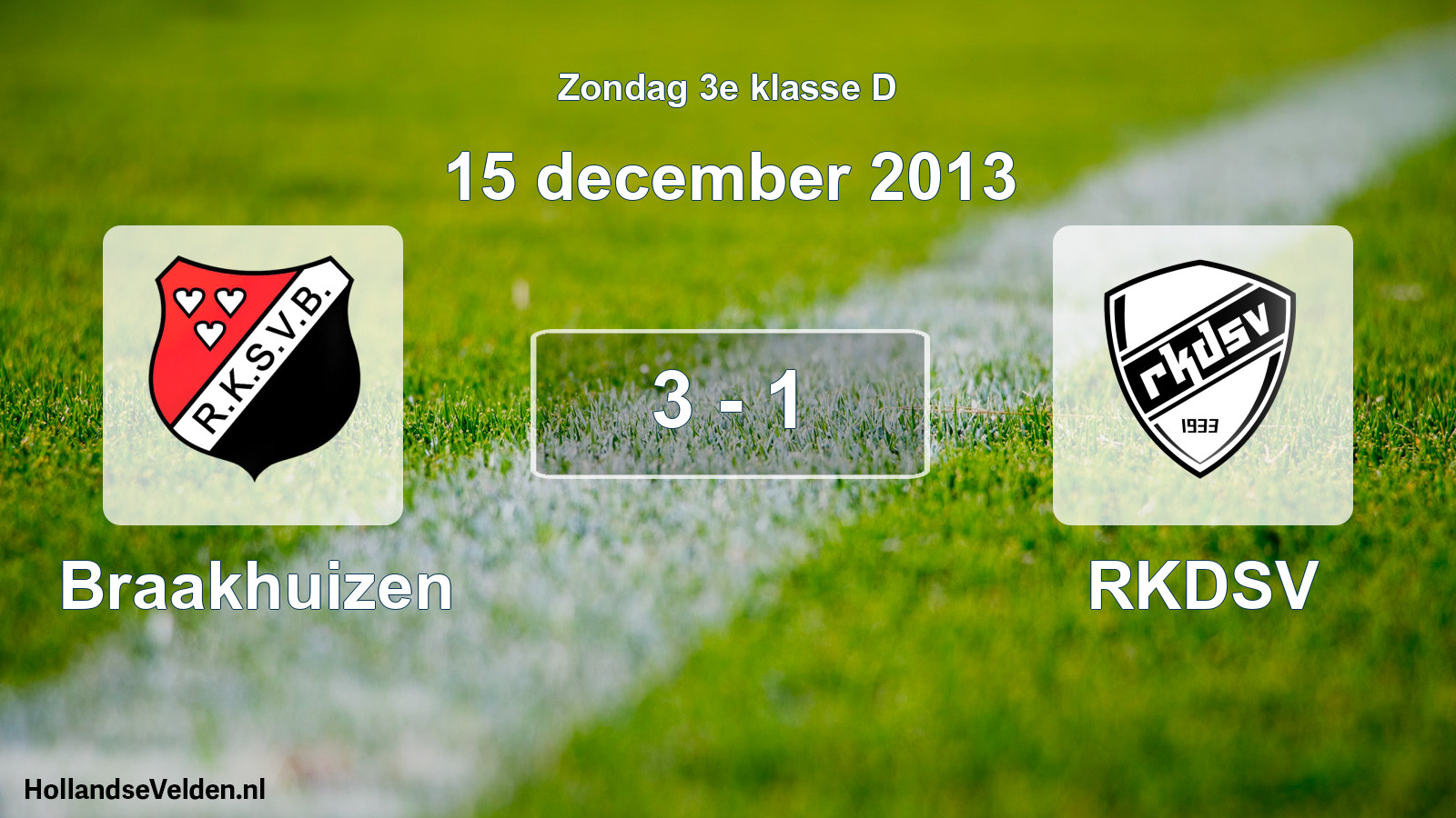 Total number of matches played: Braakhuizen - RKDSV 3 - 1 (15 December 2013)