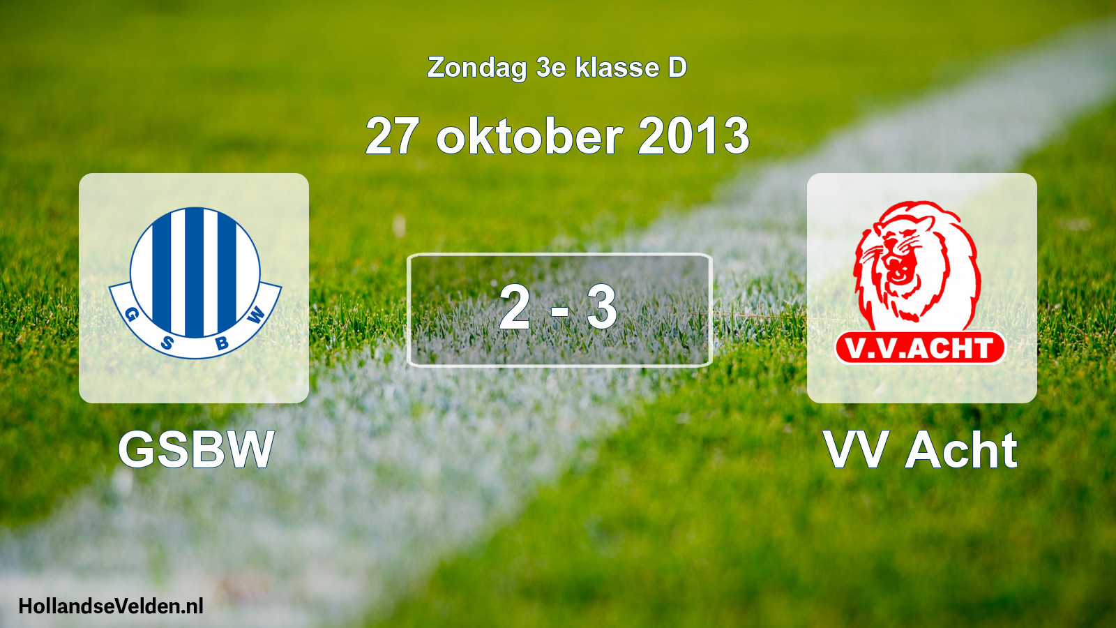 Total number of matches played: GSBW - VV Acht 2 - 3 (27 October 2013)