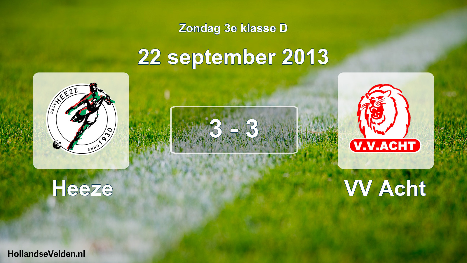 Total number of matches played: Heeze - VV Acht 3 - 3 (22 September 2013)