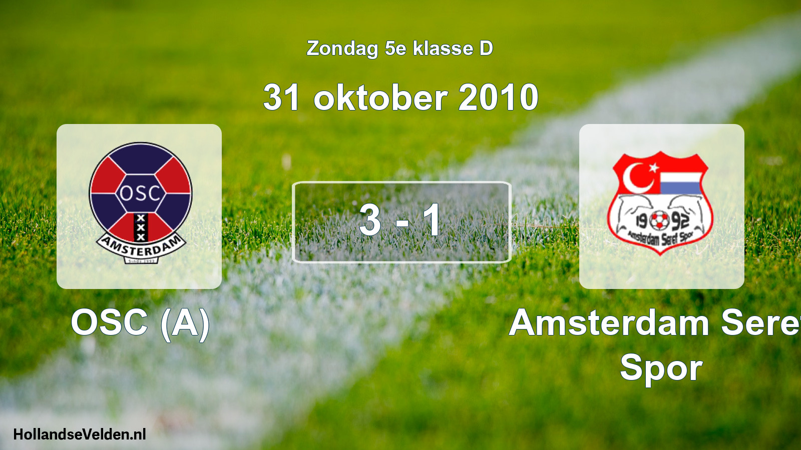 Total number of matches played: OSC (A) - Amsterdam Seref Spor 3 - 1 (31 October 2010)