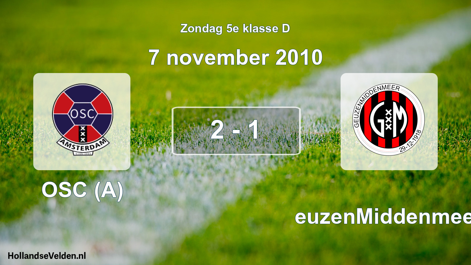 Total number of matches played: OSC (A) - GeuzenMiddenmeer 2 - 1 (7 November 2010)