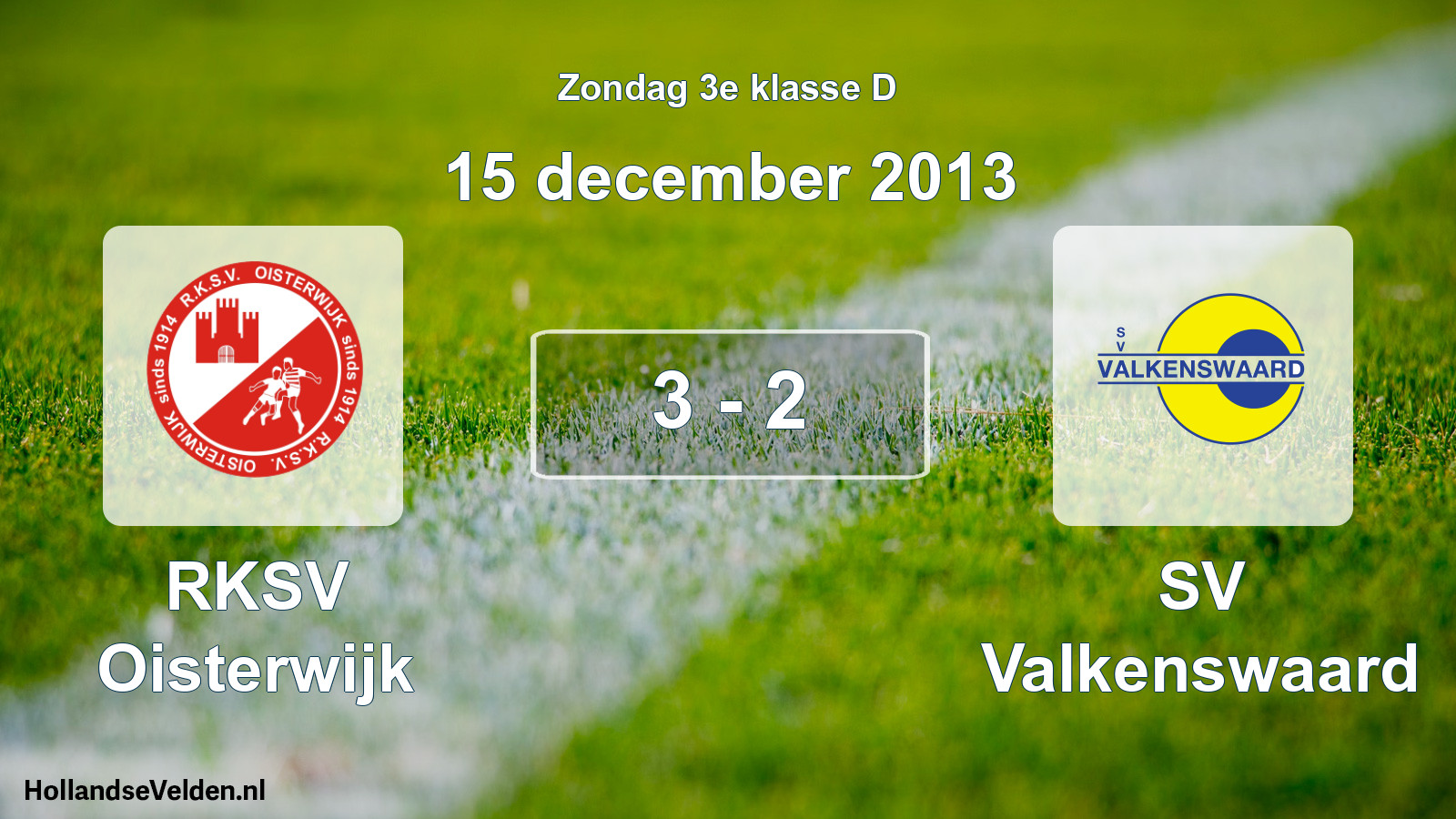 Total number of matches played: RKSV Oisterwijk - SV Valkenswaard 3 - 2 (15 December 2013)