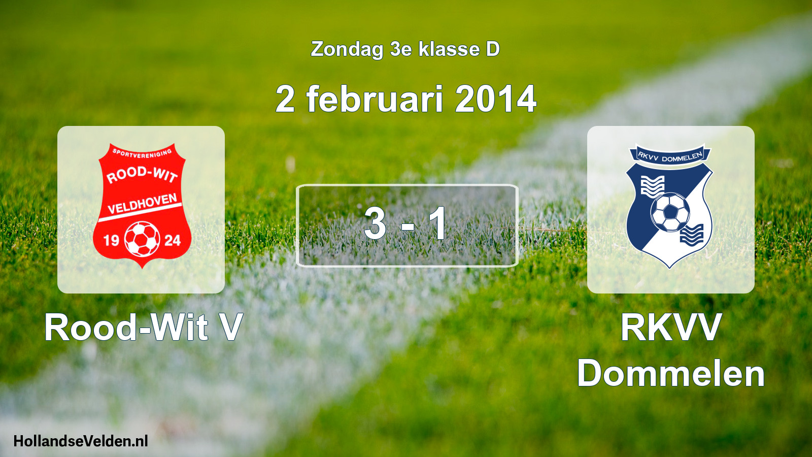 Total number of matches played: Rood-Wit V - RKVV Dommelen 3 - 1 (2 February 2014)