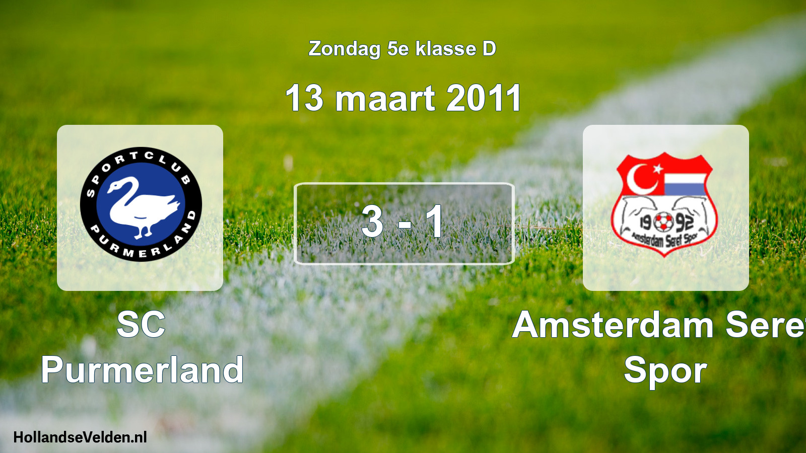 Total number of matches played: SC Purmerland - Amsterdam Seref Spor 3 - 1 (13 March 2011)