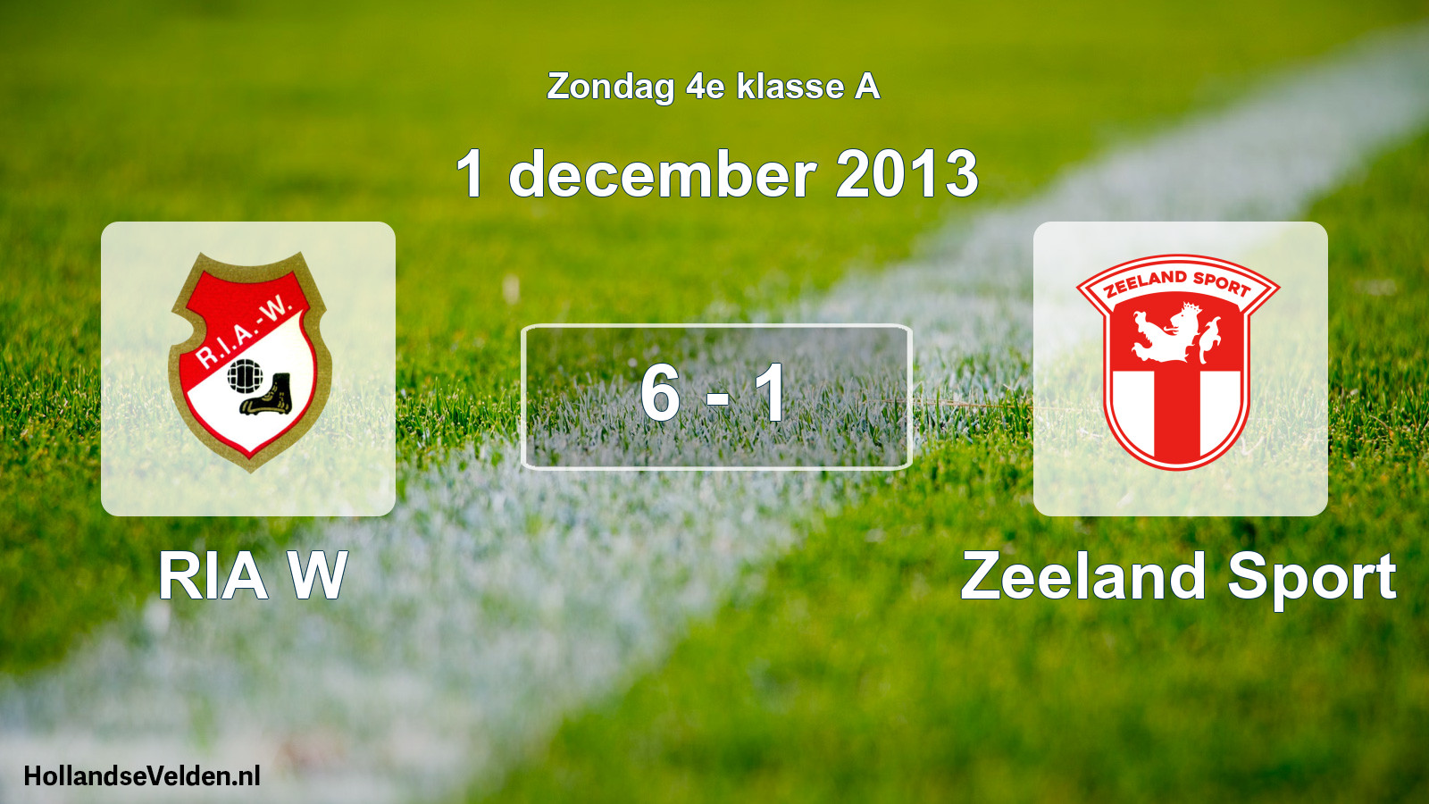 Total number of matches played: RIA W - Zeeland Sport 6 - 1 (1 December 2013)