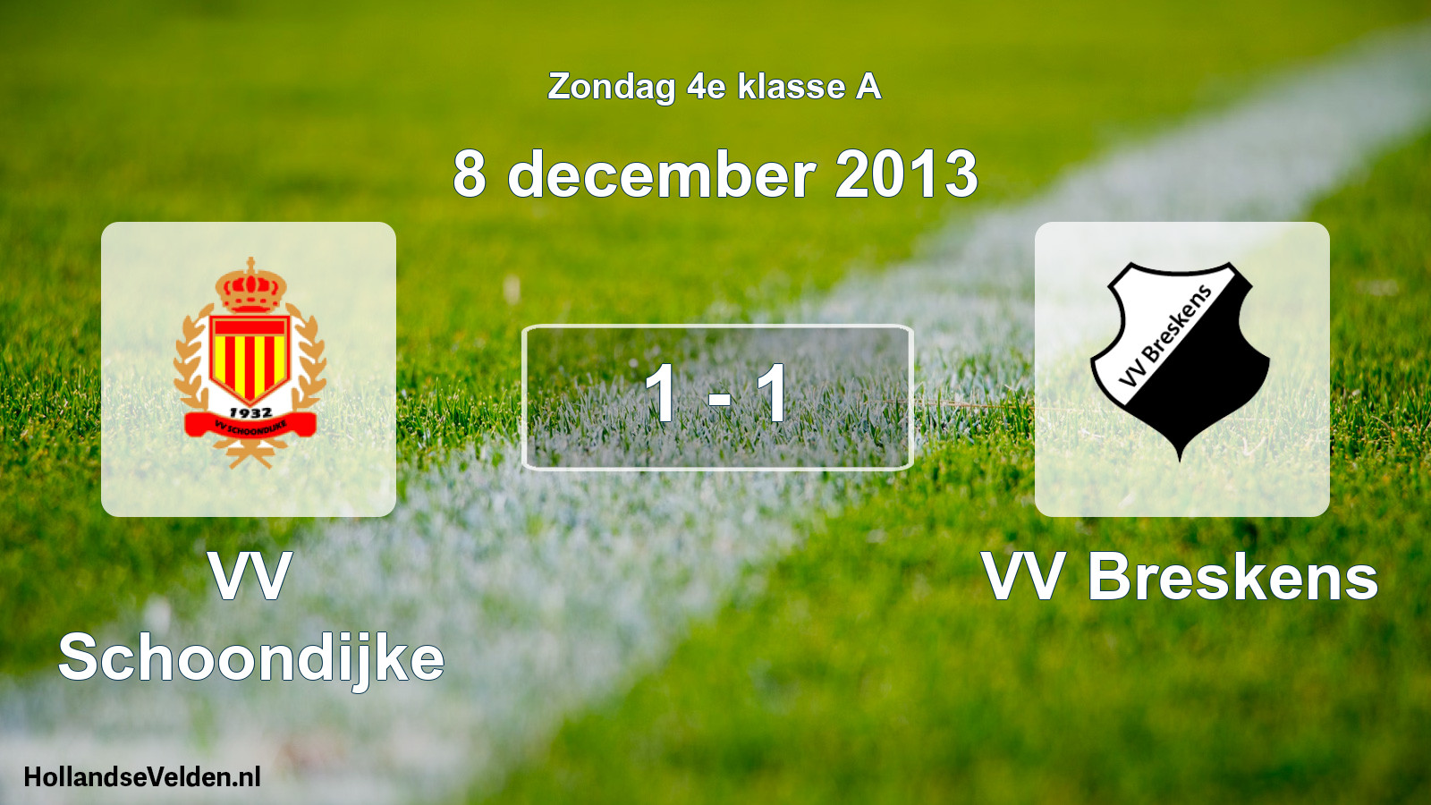 Total number of matches played: VV Schoondijke - VV Breskens 1 - 1 (8 December 2013)