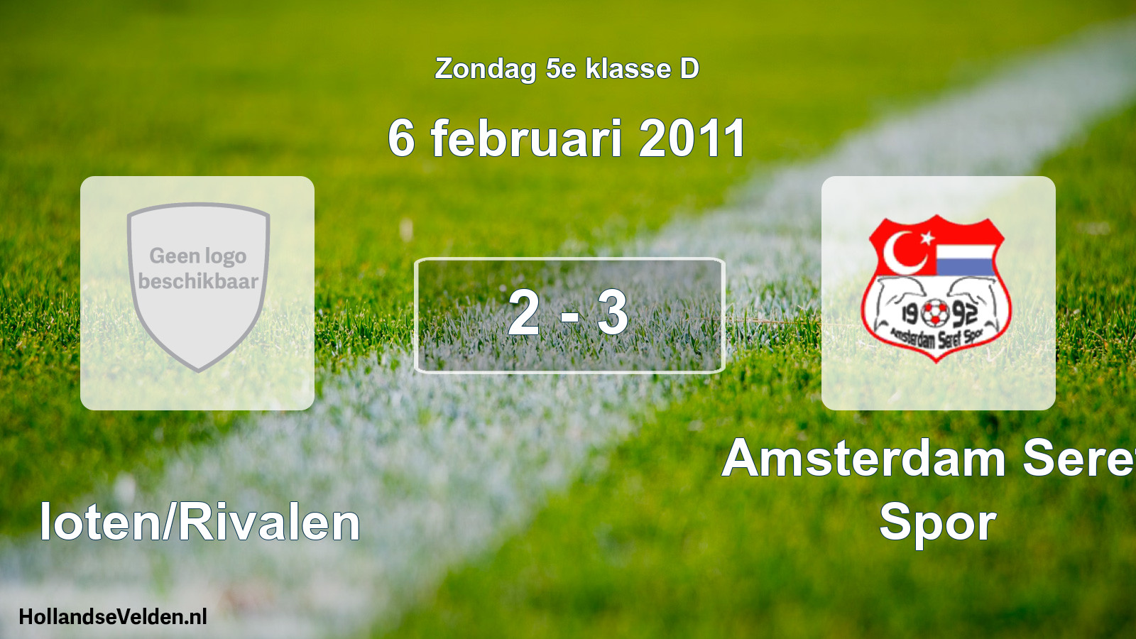 Total number of matches played: Sloten/Rivalen - Amsterdam Seref Spor 2 - 3 (6 February 2011)