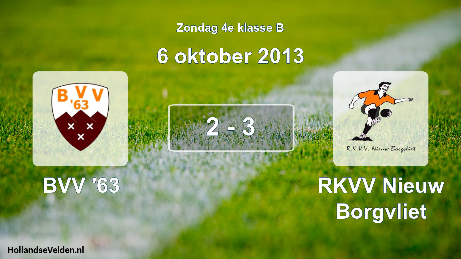 Total number of matches played: BVV '63 - RKVV Nieuw Borgvliet 2 - 3 (6 October 2013)