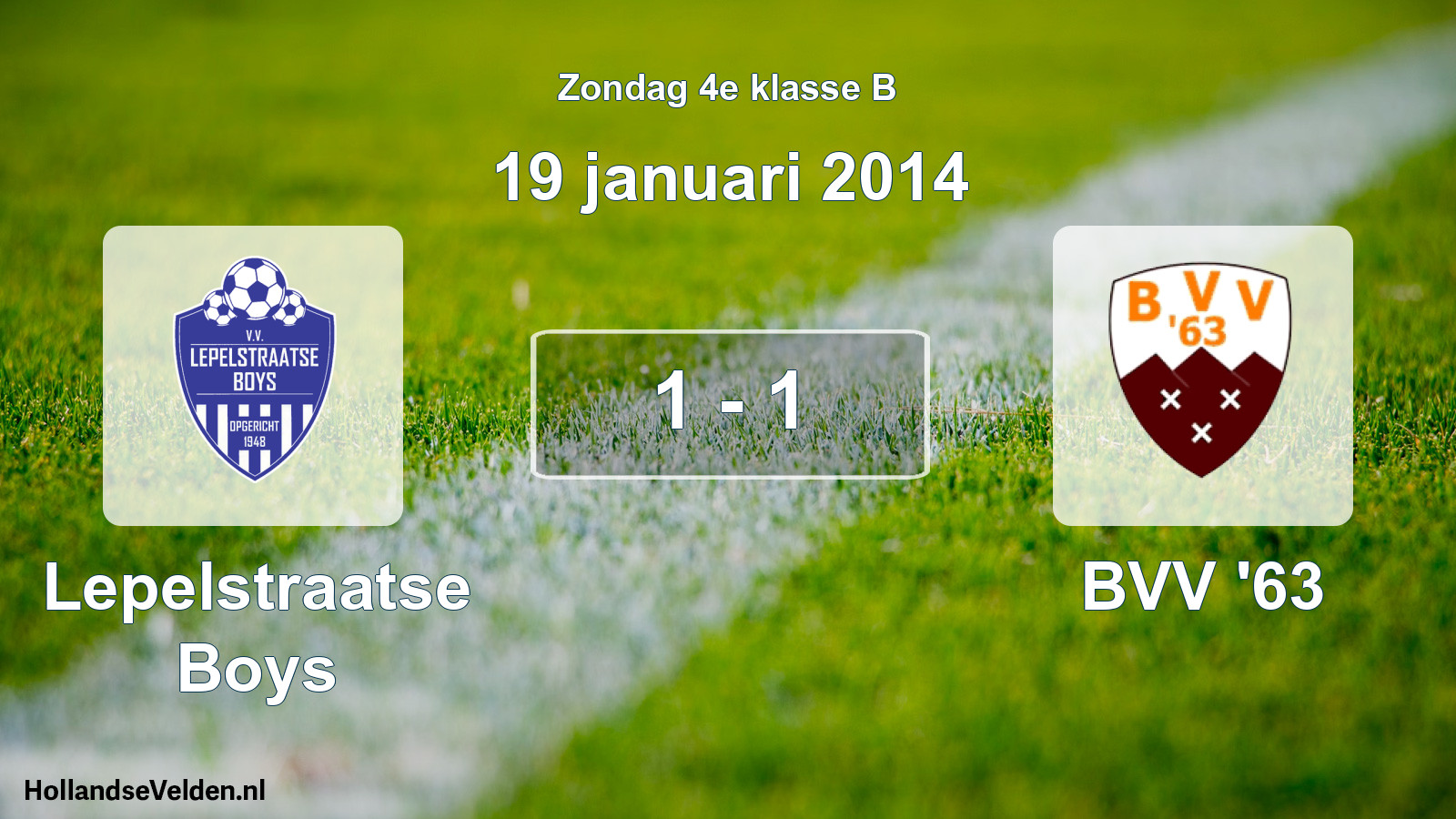 Total number of matches played: Lepelstraatse Boys - BVV '63 1 - 1 (19 January 2014)