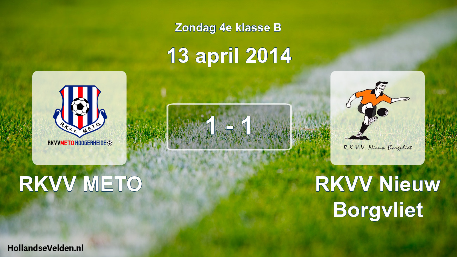 Total number of matches played: RKVV METO - RKVV Nieuw Borgvliet 1 - 1 (13 April 2014)