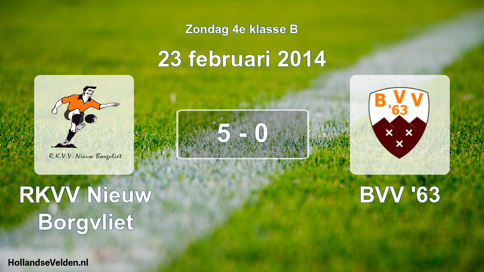 Total number of matches played: RKVV Nieuw Borgvliet - BVV '63 5 - 0 (23 February 2014)