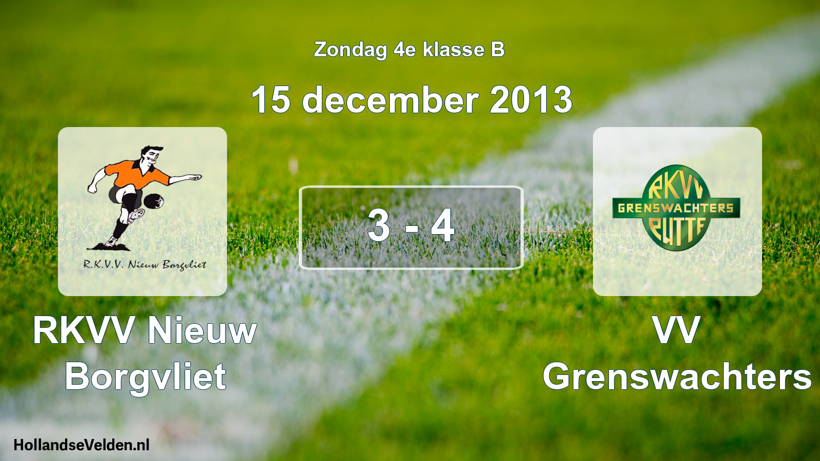 Total number of matches played: RKVV Nieuw Borgvliet - VV Grenswachters 3 - 4 (15 December 2013)
