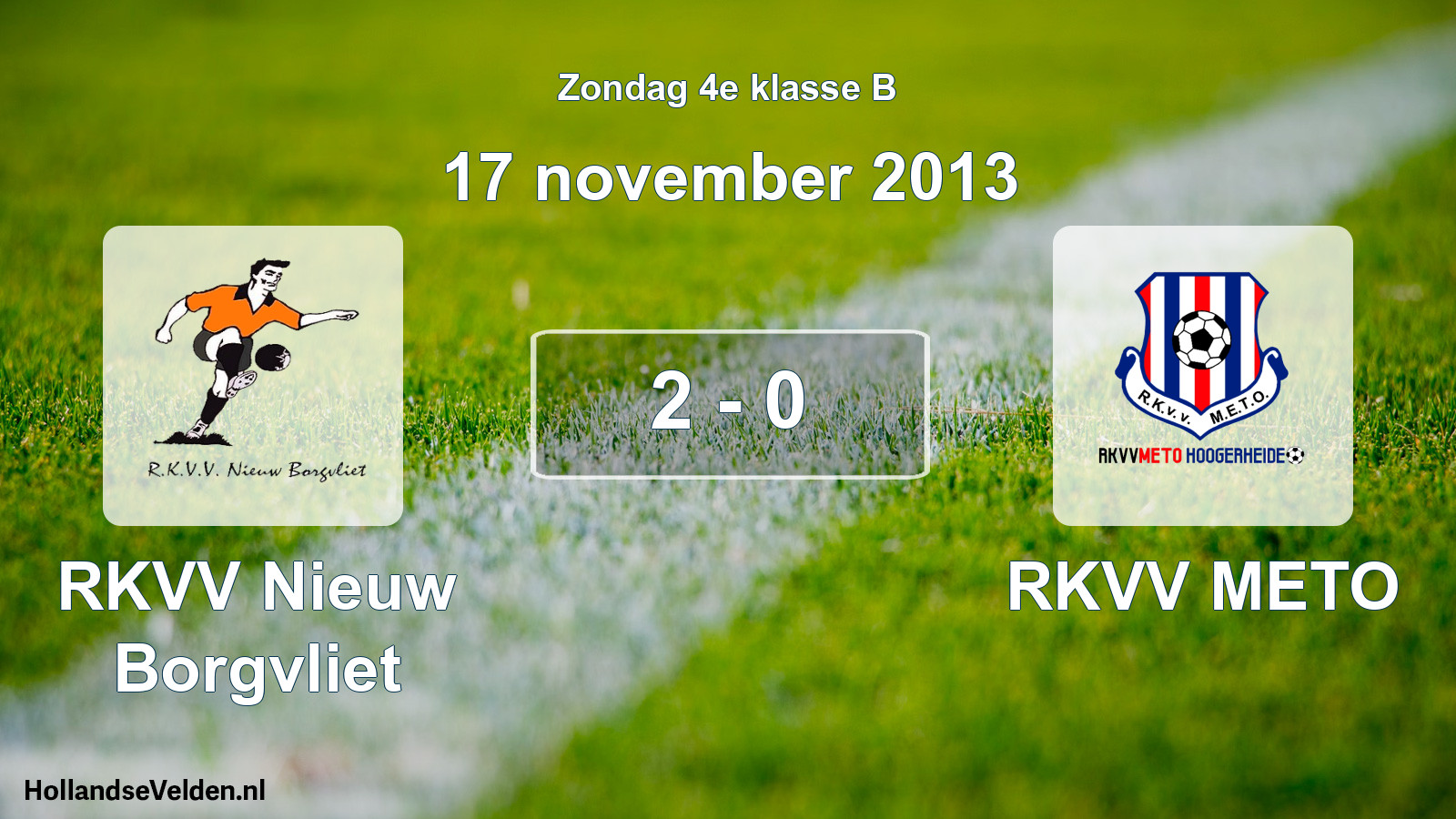 Total number of matches played: RKVV Nieuw Borgvliet - RKVV METO 2 - 0 (17 November 2013)