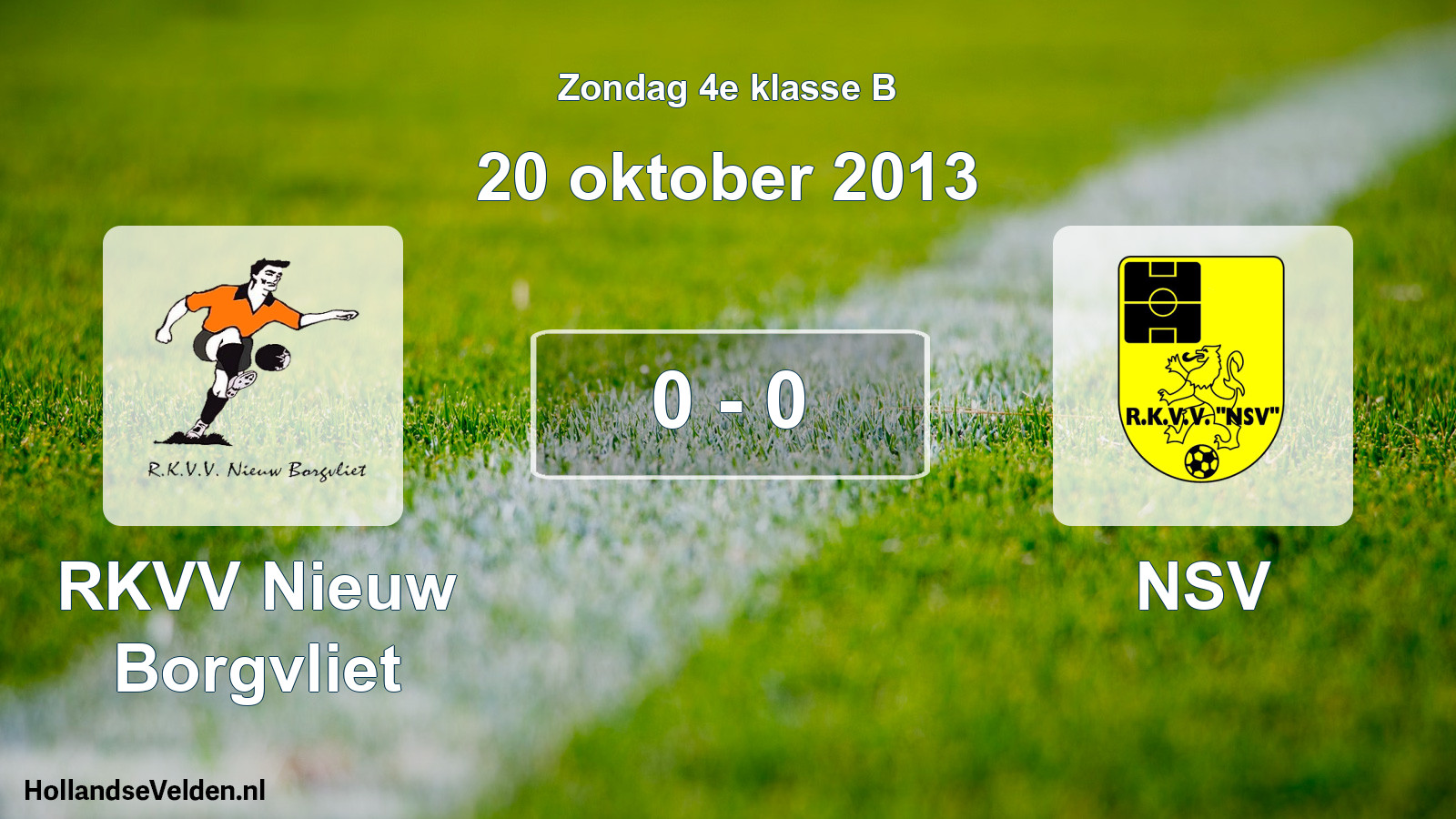 Total number of matches played: RKVV Nieuw Borgvliet - NSV 0 - 0 (20 October 2013)