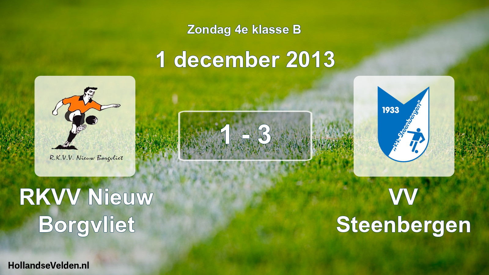 Total number of matches played: RKVV Nieuw Borgvliet - VV Steenbergen 1 - 3 (1 December 2013)