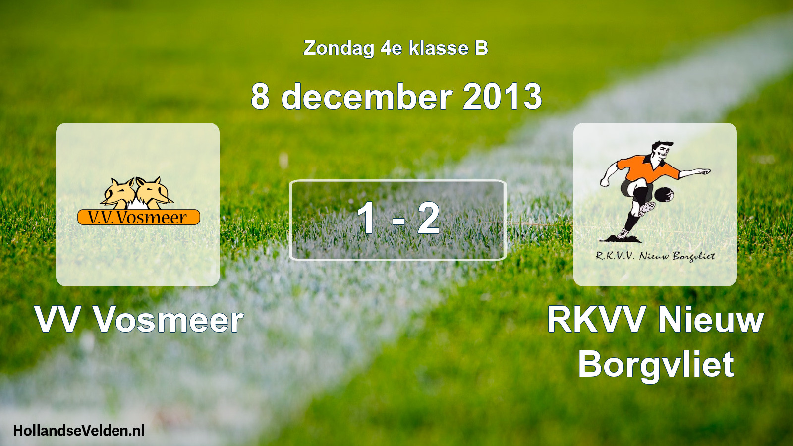 Total number of matches played: VV Vosmeer - RKVV Nieuw Borgvliet 1 - 2 (8 December 2013)