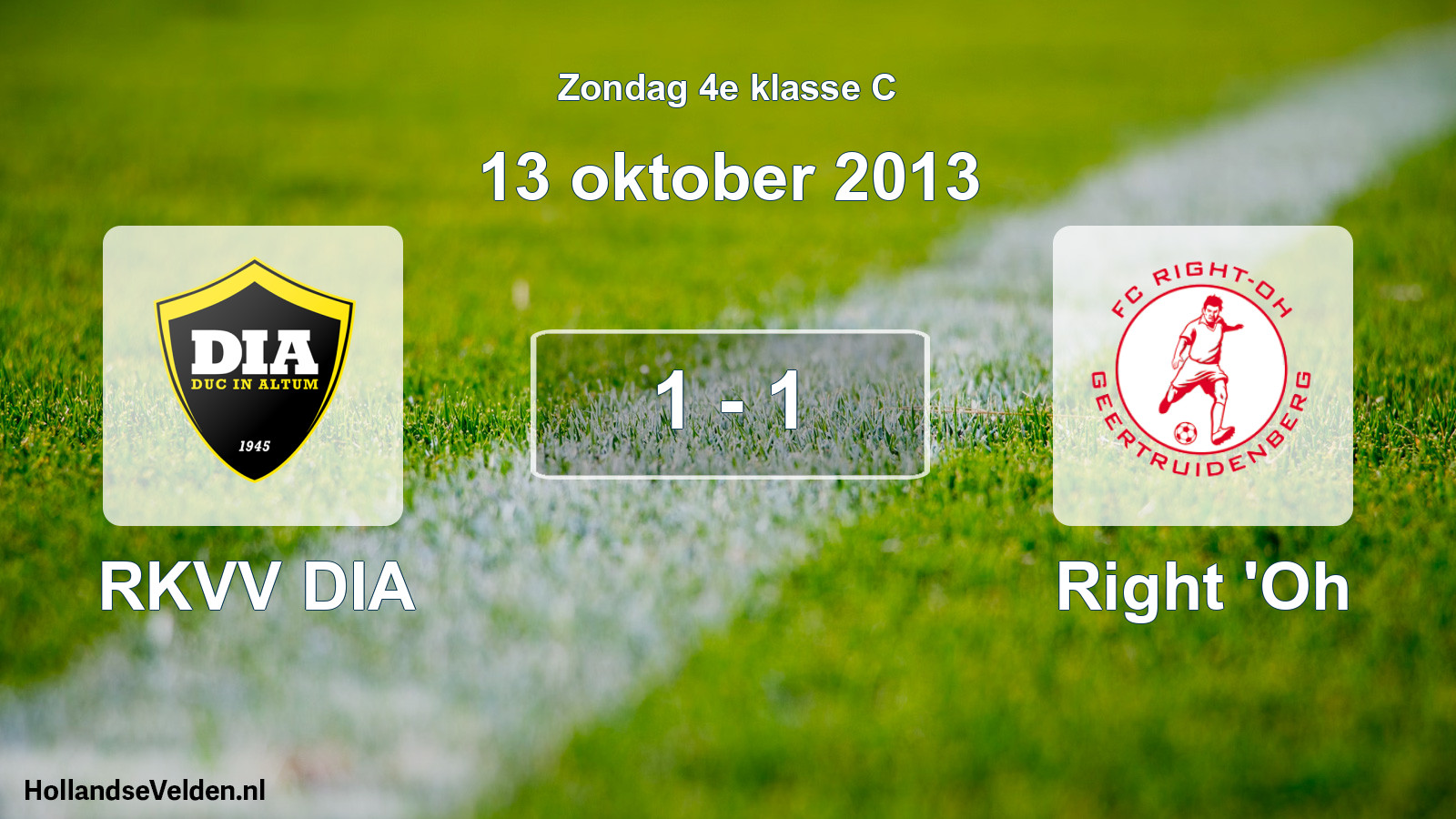 Total number of matches played: RKVV DIA - Right 'Oh 1 - 1 (13 October 2013)