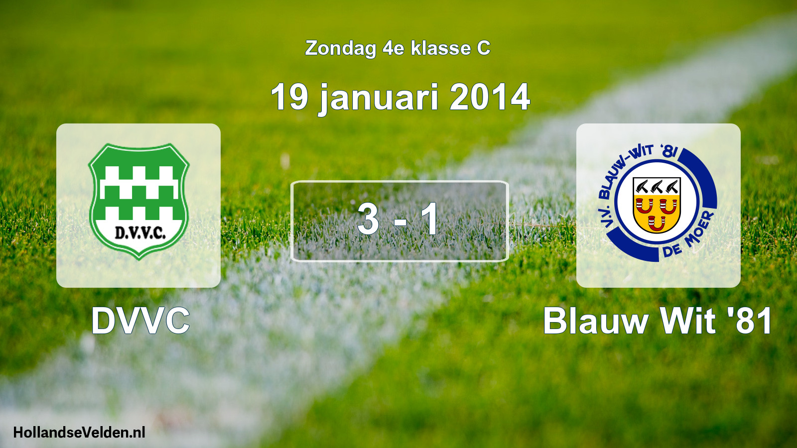 Total number of matches played: DVVC - Blauw Wit '81 3 - 1 (19 January 2014)
