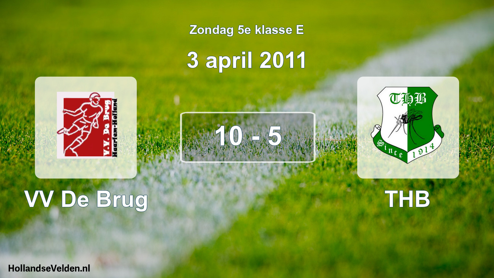 Total number of matches played: VV De Brug - THB 10 - 5 (3 April 2011)