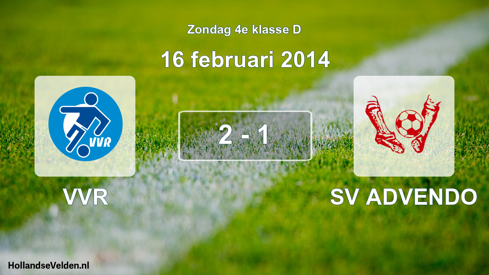 Total number of matches played: VVR - SV ADVENDO 2 - 1 (16 February 2014)