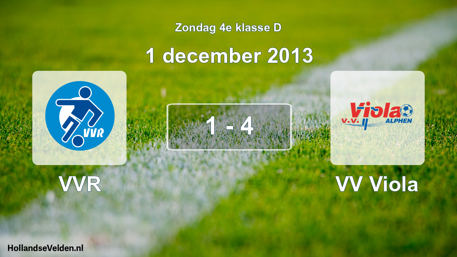 Total number of matches played: VVR - VV Viola 1 - 4 (1 December 2013)