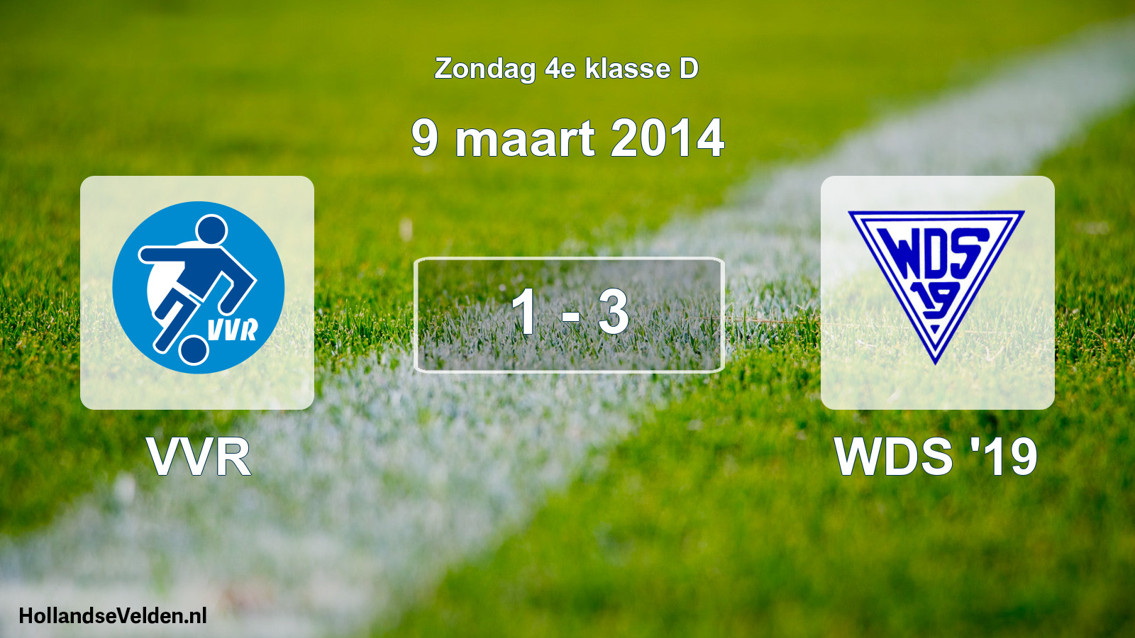 Total number of matches played: VVR - WDS '19 1 - 3 (9 March 2014)
