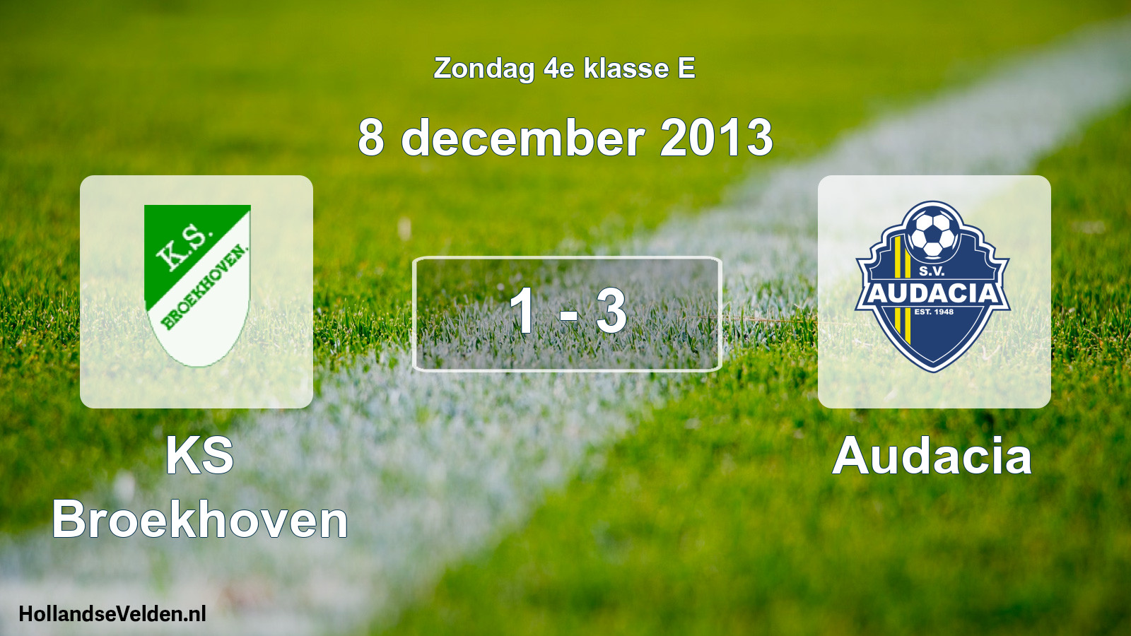 Total number of matches played: KS Broekhoven - Audacia 1 - 3 (8 December 2013)