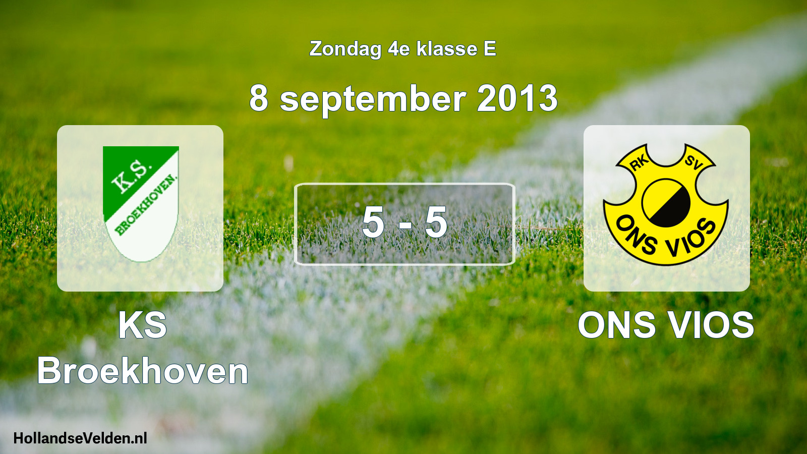 Total number of matches played: KS Broekhoven - ONS VIOS 5 - 5 (8 September 2013)