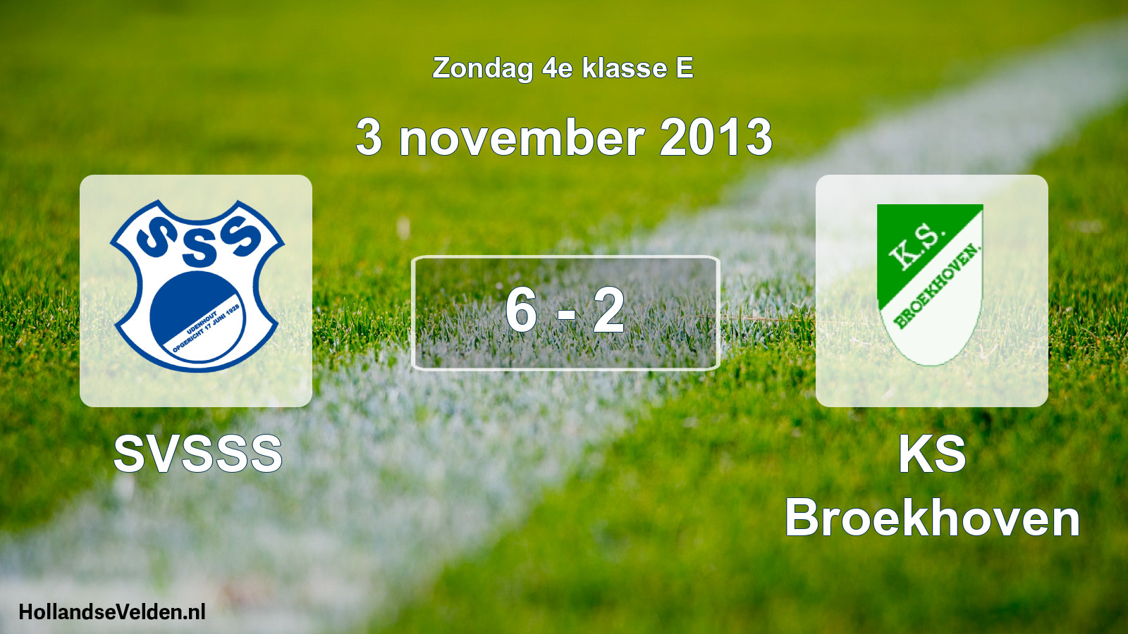 Total number of matches played: SVSSS - KS Broekhoven 6 - 2 (3 November 2013)