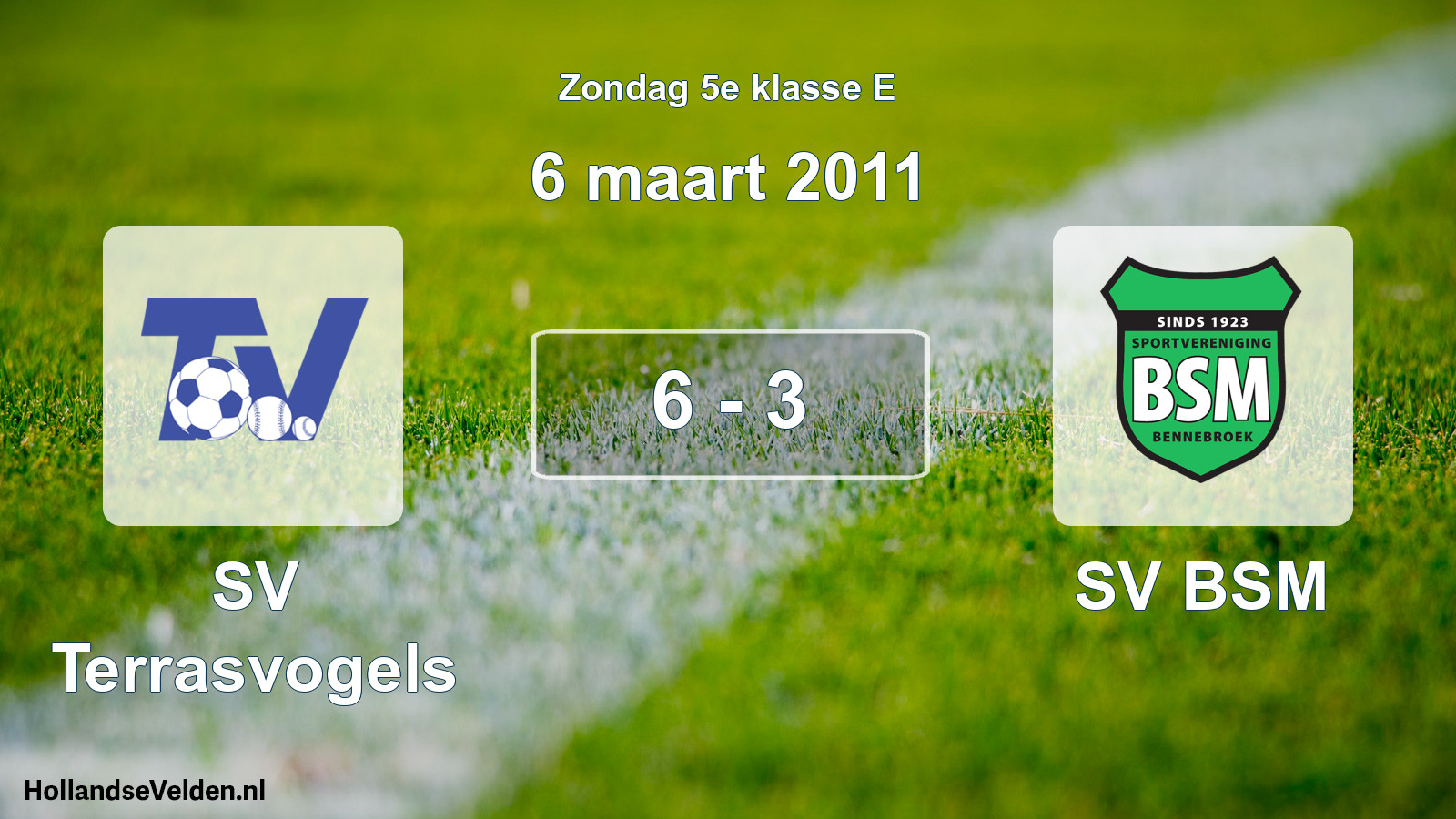 Total number of matches played: SV Terrasvogels - SV BSM 6 - 3 (6 March 2011)