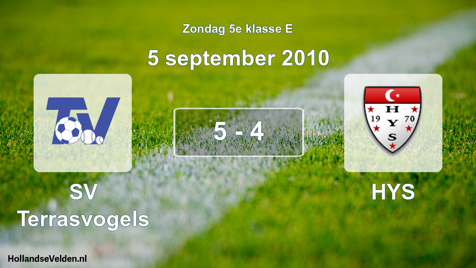 Total number of matches played: SV Terrasvogels - HYS 5 - 4 (5 September 2010)
