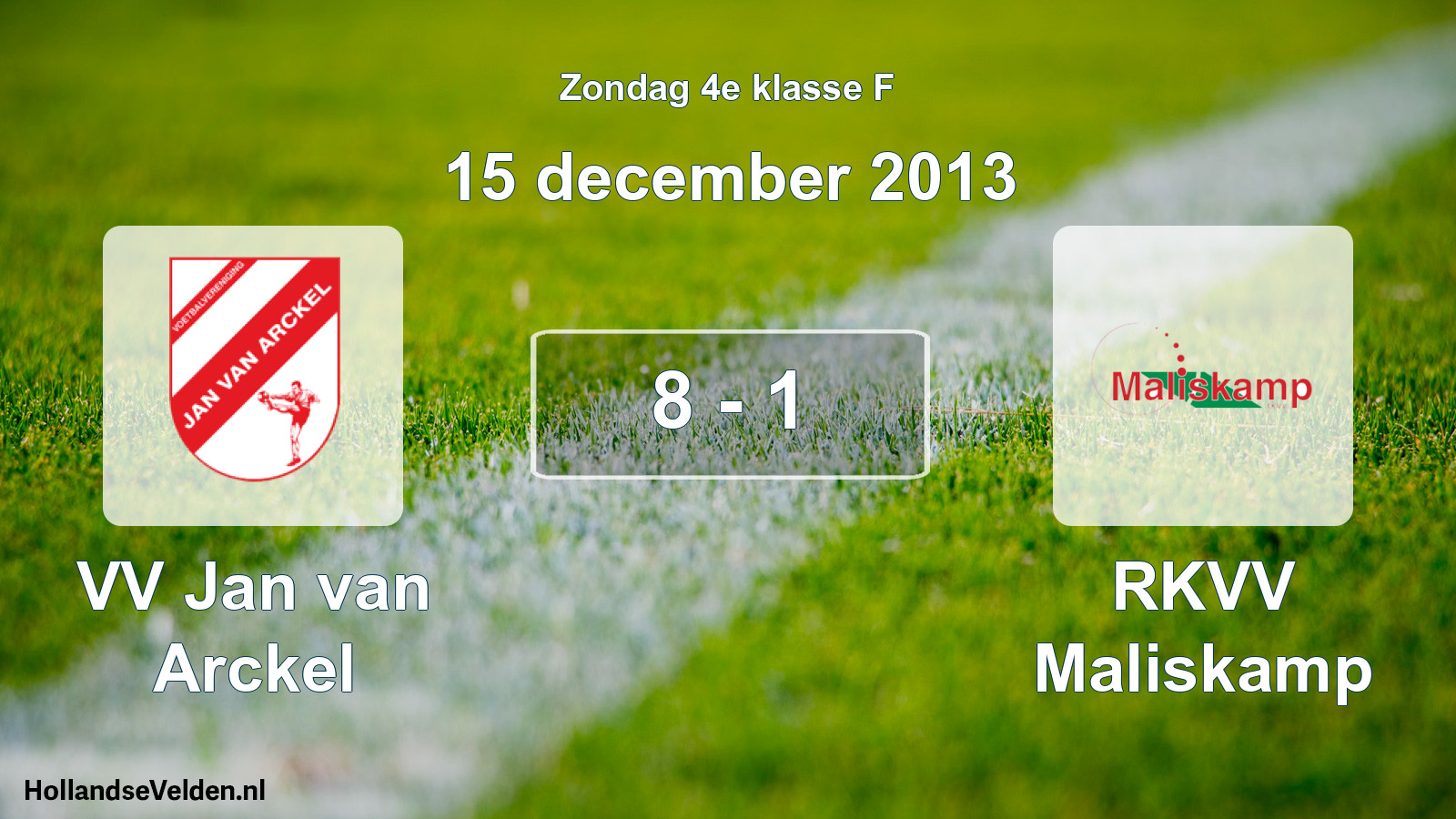 Total number of matches played: VV Jan van Arckel - RKVV Maliskamp 8 - 1 (15 December 2013)
