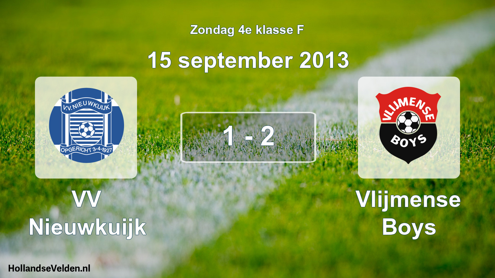 Total number of matches played: VV Nieuwkuijk - Vlijmense Boys 1 - 2 (15 September 2013)