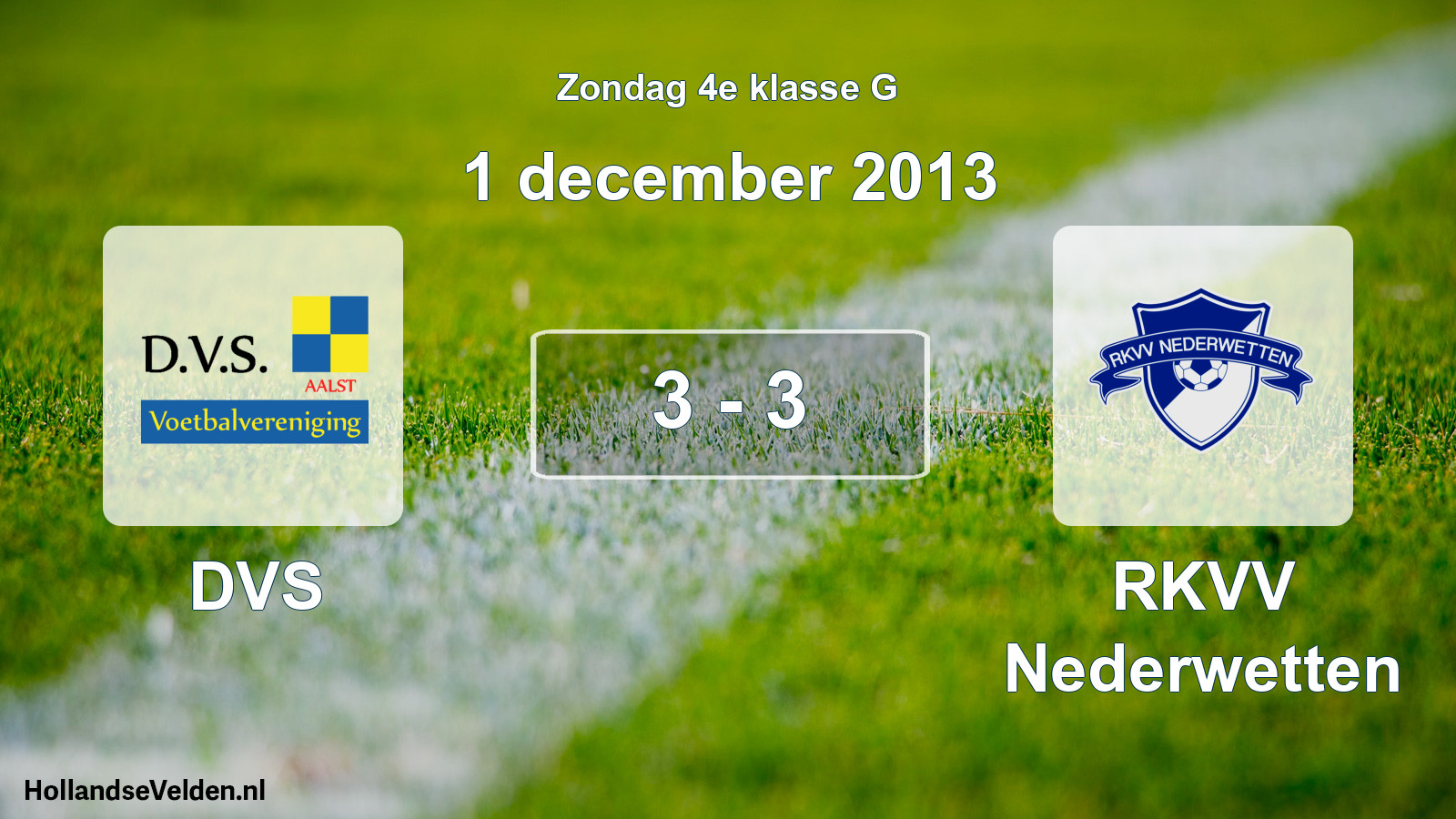Total number of matches played: DVS - RKVV Nederwetten 3 - 3 (1 December 2013)