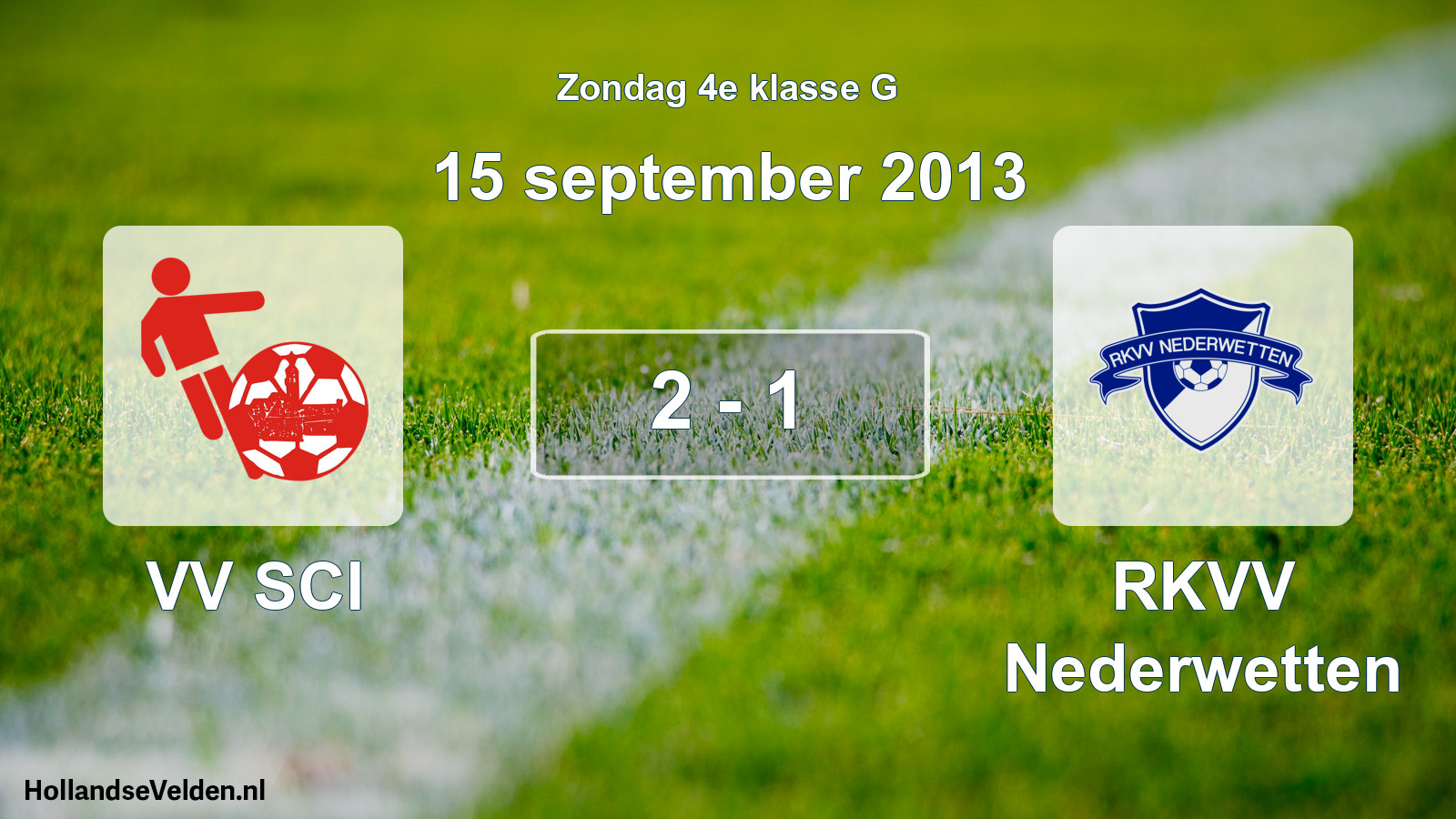 Total number of matches played: VV SCI - RKVV Nederwetten 2 - 1 (15 September 2013)