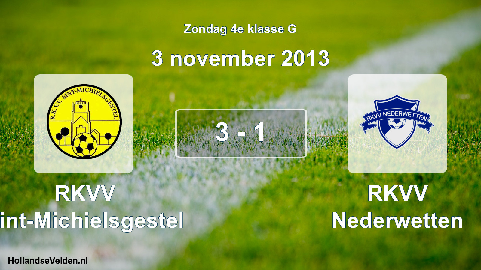Total number of matches played: RKVV Sint-Michielsgestel - RKVV Nederwetten 3 - 1 (3 November 2013)