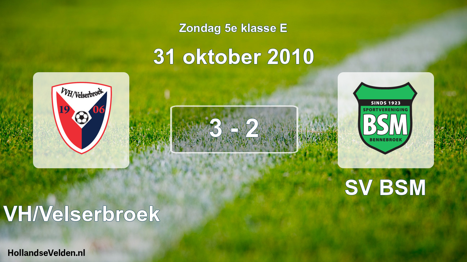 Total number of matches played: VVH/Velserbroek - SV BSM 3 - 2 (31 October 2010)