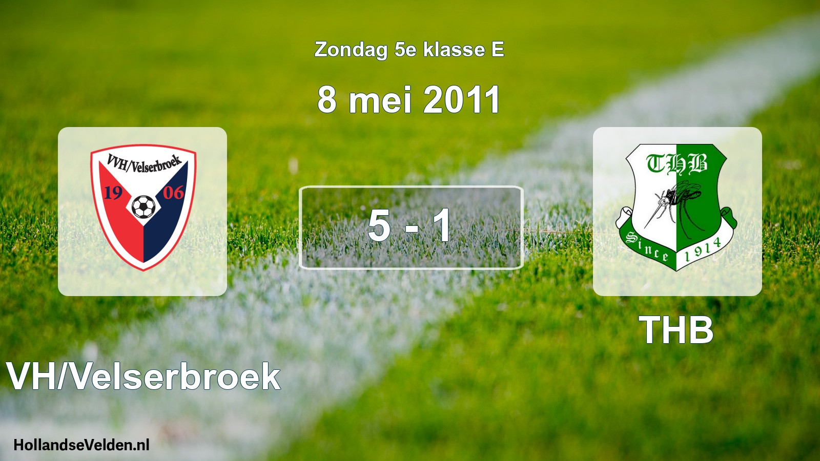 Total number of matches played: VVH/Velserbroek - THB 5 - 1 (8 May 2011)