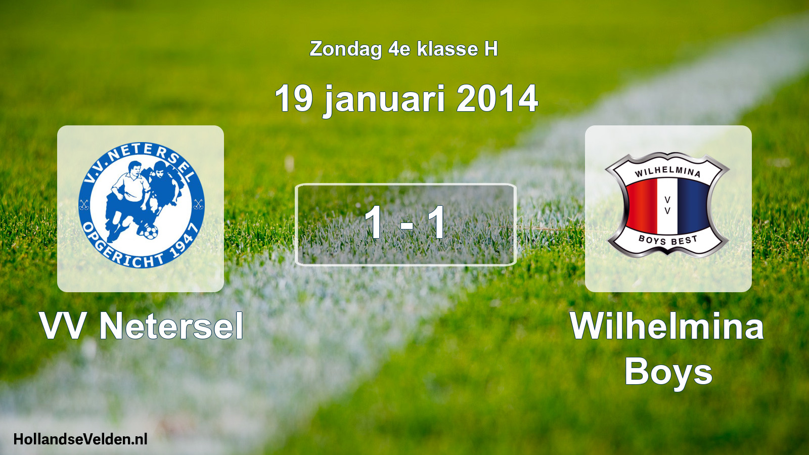 Total number of matches played: VV Netersel - Wilhelmina Boys 1 - 1 (19 January 2014)