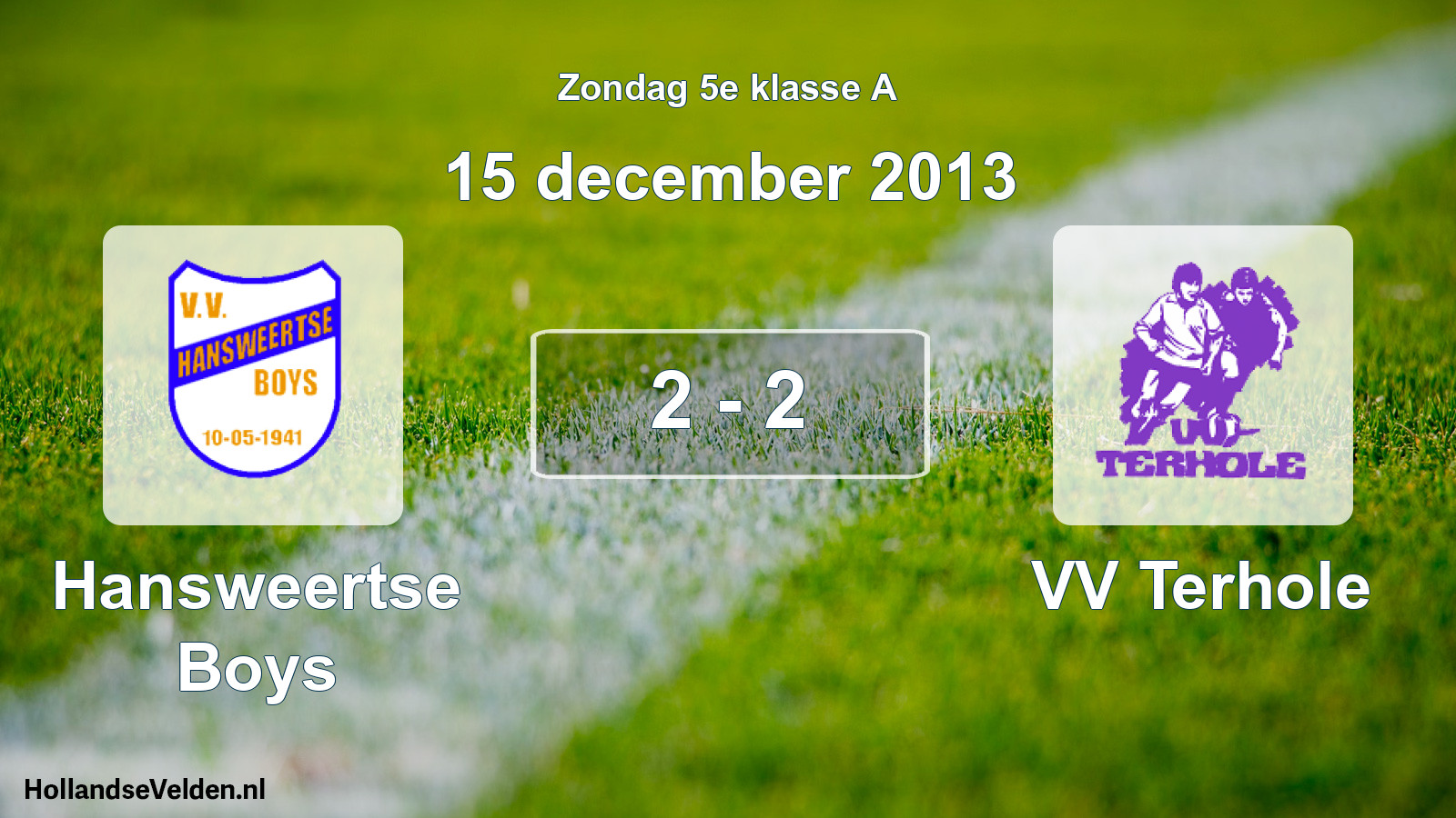 Total number of matches played: Hansweertse Boys - VV Terhole 2 - 2 (15 December 2013)