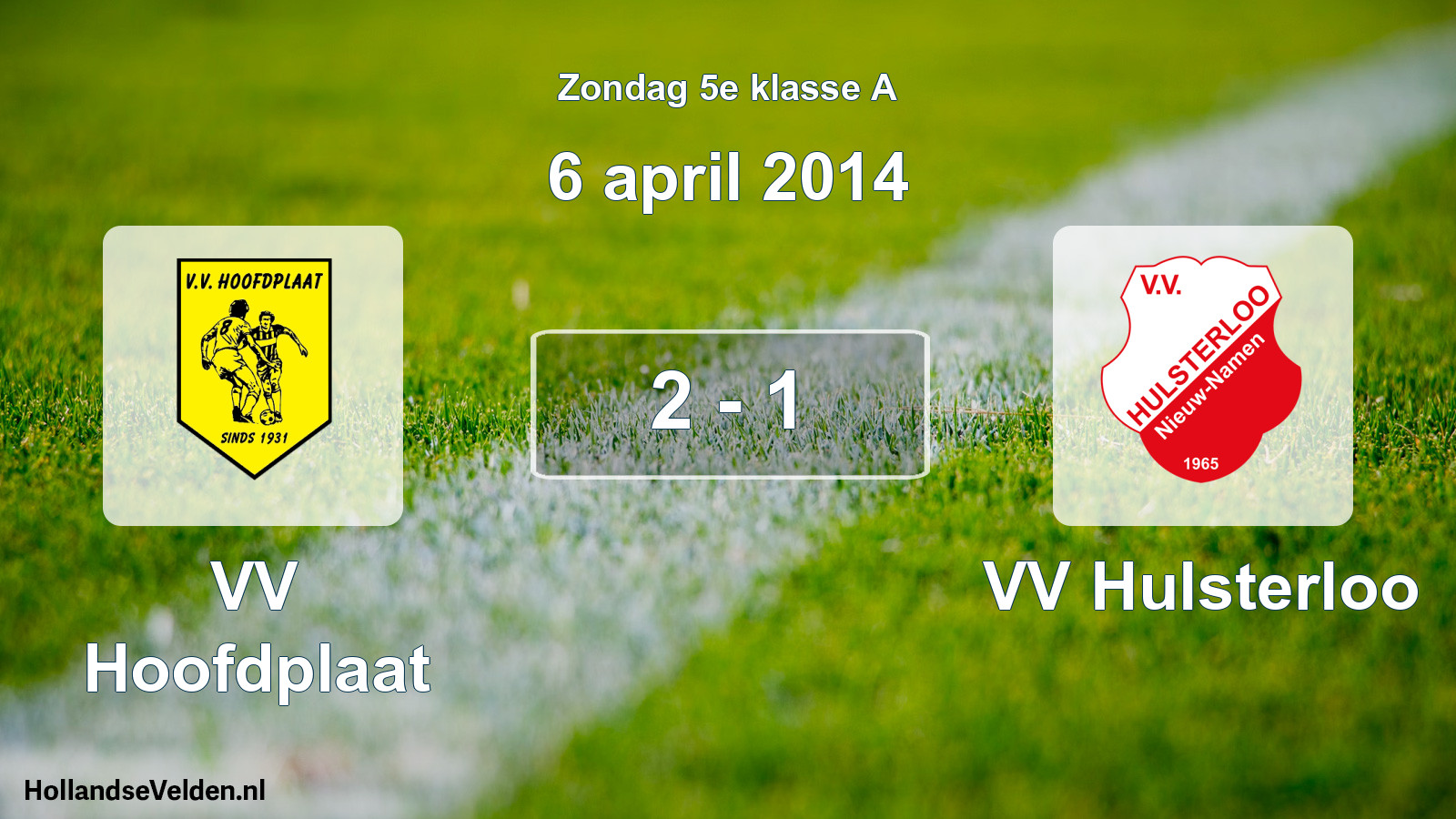 Total number of matches played: VV Hoofdplaat - VV Hulsterloo 2 - 1 (6 April 2014)