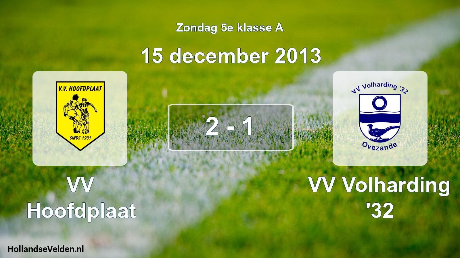 Total number of matches played: VV Hoofdplaat - VV Volharding '32 2 - 1 (15 December 2013)