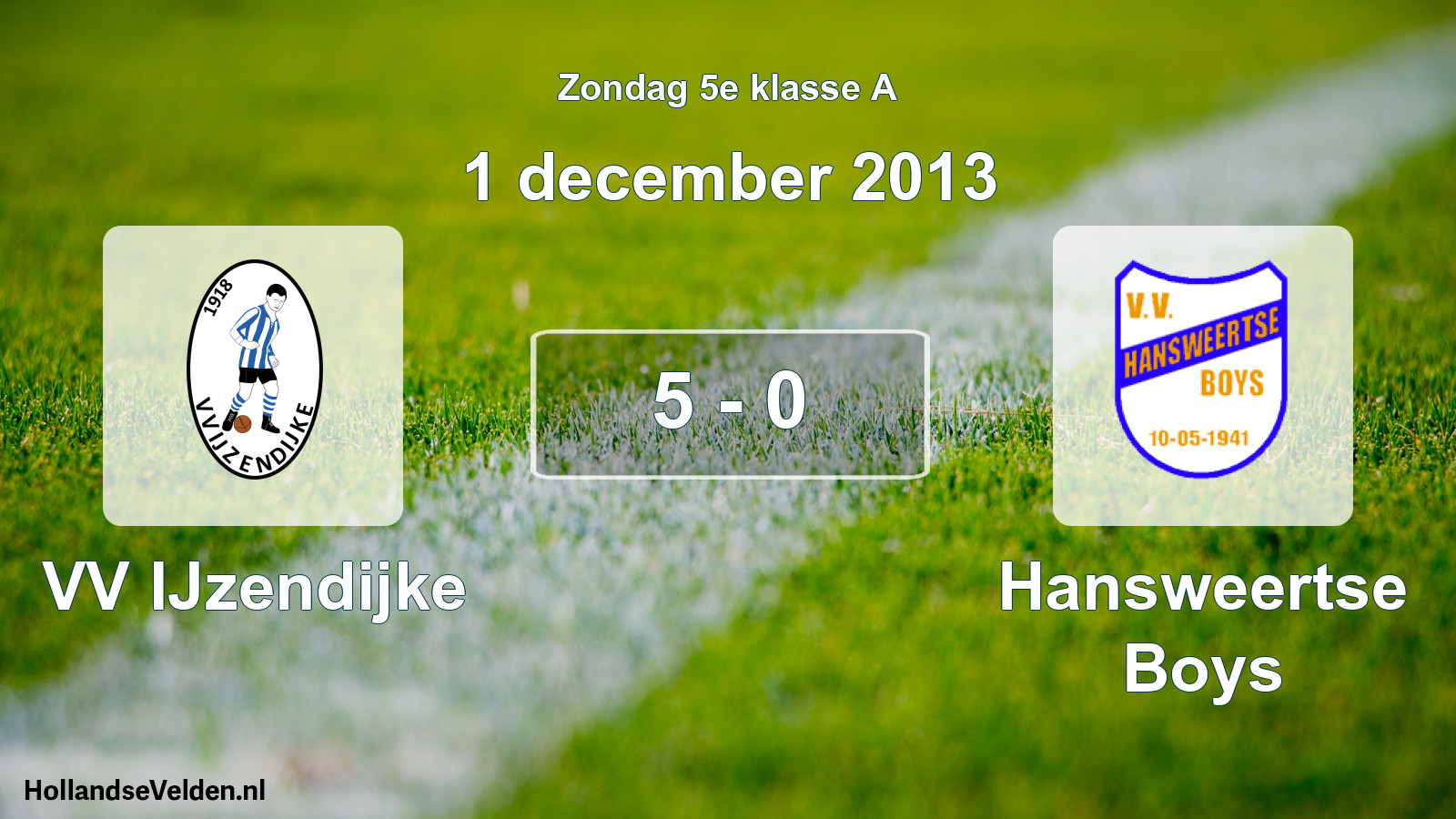 Total number of matches played: VV IJzendijke - Hansweertse Boys 5 - 0 (1 December 2013)
