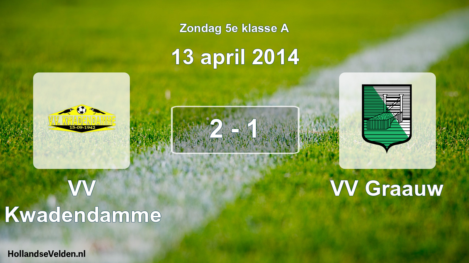 Total number of matches played: VV Kwadendamme - VV Graauw 2 - 1 (13 April 2014)