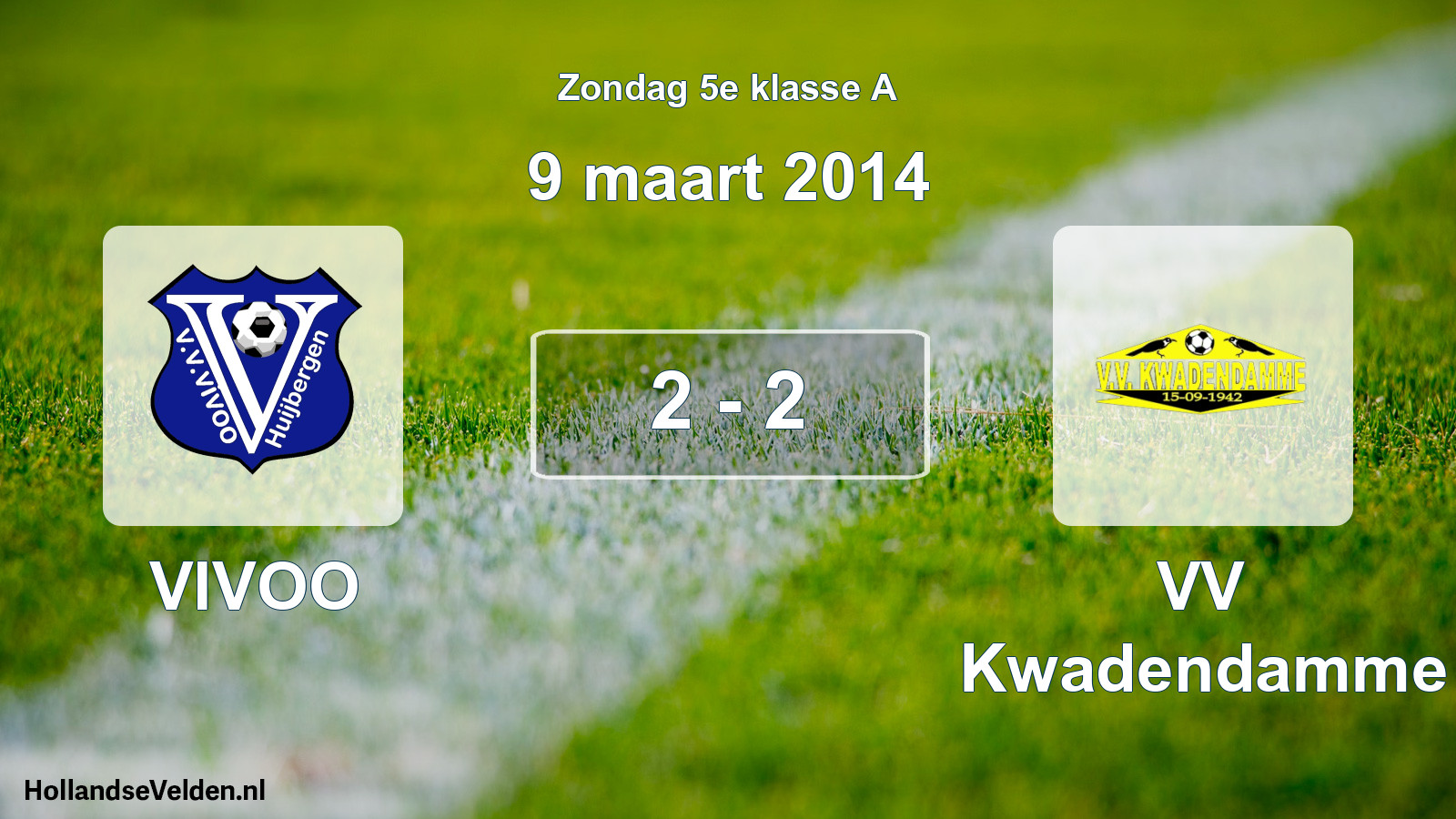 Total number of matches played: VIVOO - VV Kwadendamme 2 - 2 (9 March 2014)