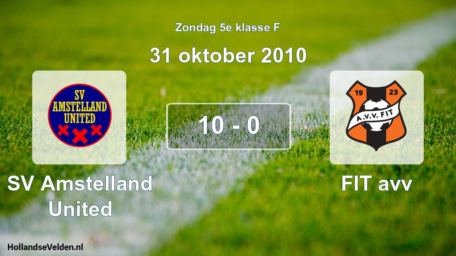 Total number of matches played: SV Amstelland United - FIT avv 10 - 0 (31 October 2010)