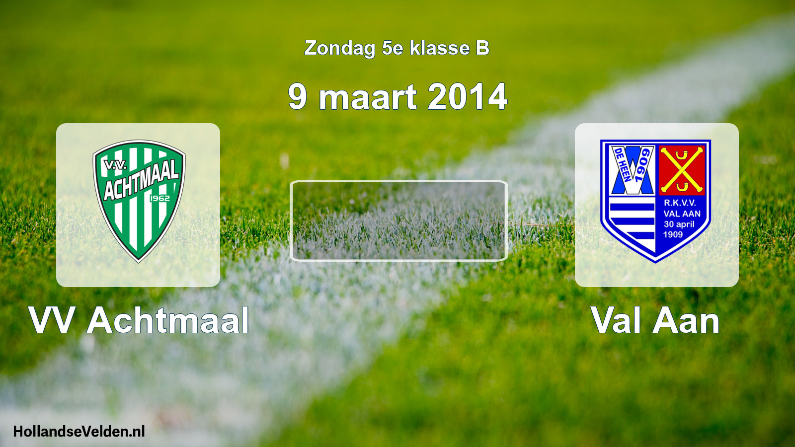 Scheduled Match: VV Achtmaal - Val Aan (9 March 2014)