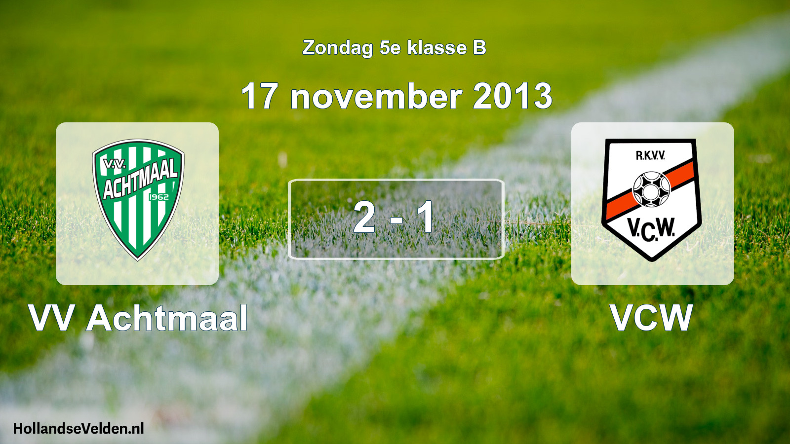 Total number of matches played: VV Achtmaal - VCW 2 - 1 (17 November 2013)